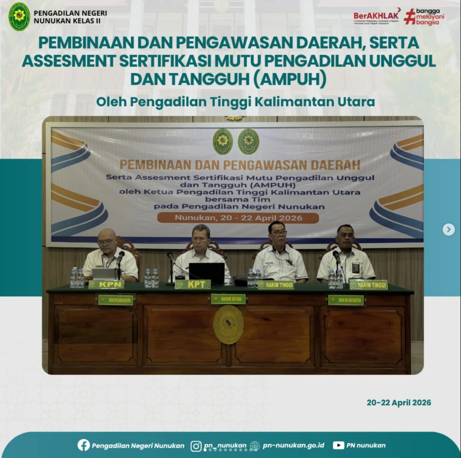 Pembinaan dan Pengawasan Daerah, serta Asesment Sertifikasi Mutu Peradilan Unggul dan Tangguh (AMPUH) Oleh Pengadilan Tinggi Kalimantan Utara
